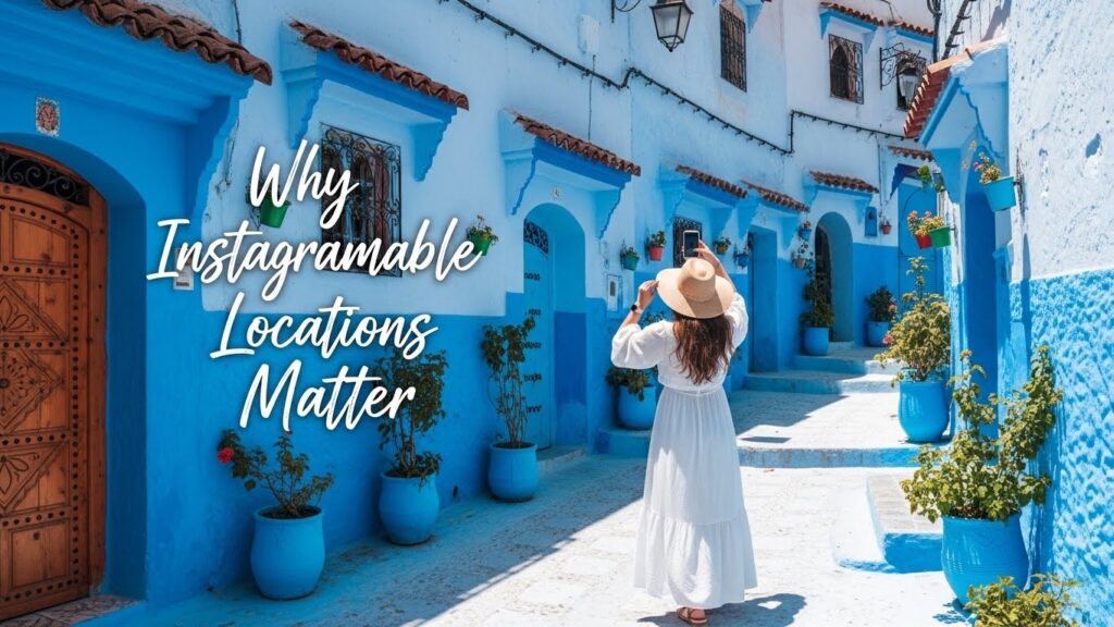 Why Instagrammable Locations Matter